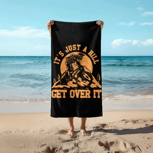 It's just a hill get over it Beach Towels