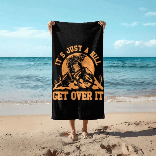 It's just a hill get over it Beach Towels