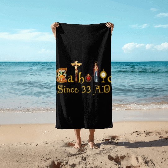 Catholic since 33 AD Jesus, Virgin Mary and Saints Beach Towels