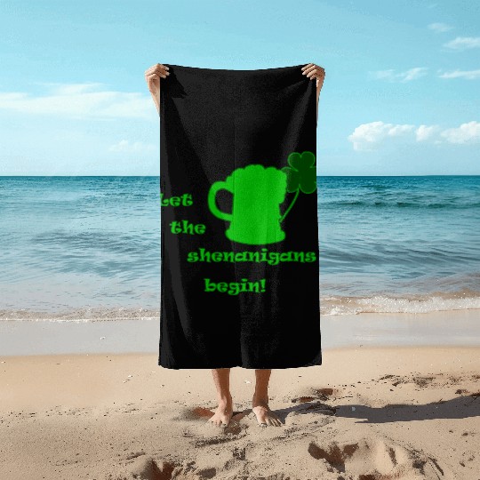 Saint Patricks Day - Let The Shenanigans Begin! Beach Towels