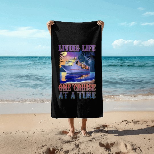 Living Life One Cruise At A Time Beach Towels