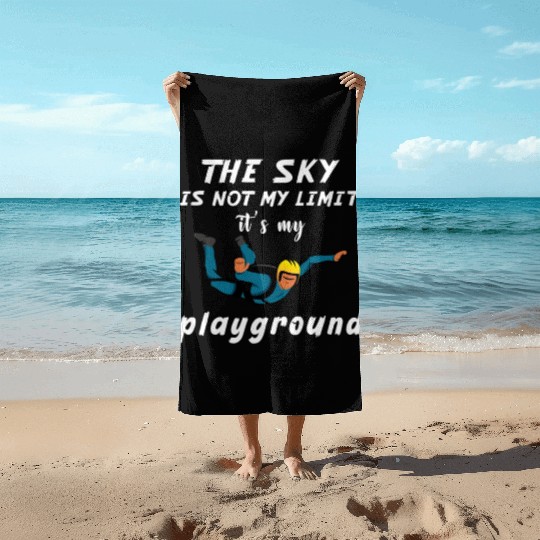 The Sky Is Not My Limit It Is My Playground. Beach Towels