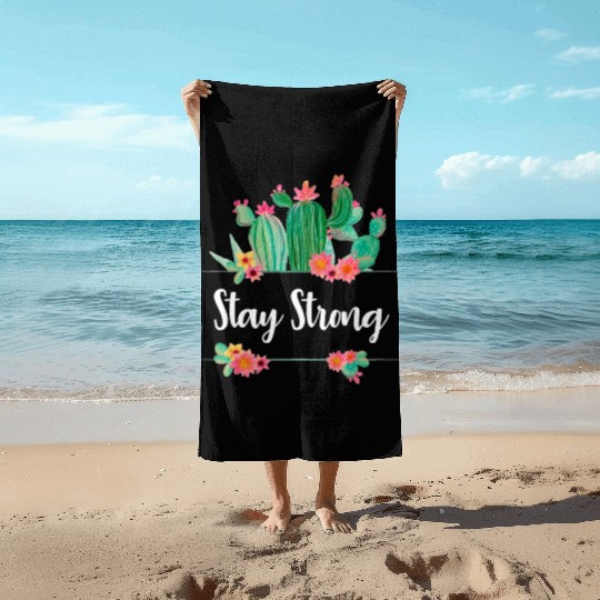 Stay Strong Quote Flower Cactus Ladies Girls Fun Beach Towels