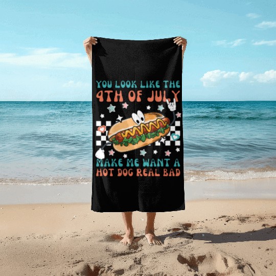 Makes Me Want A Hot Dog Real Bad, 4th July Beach Towels