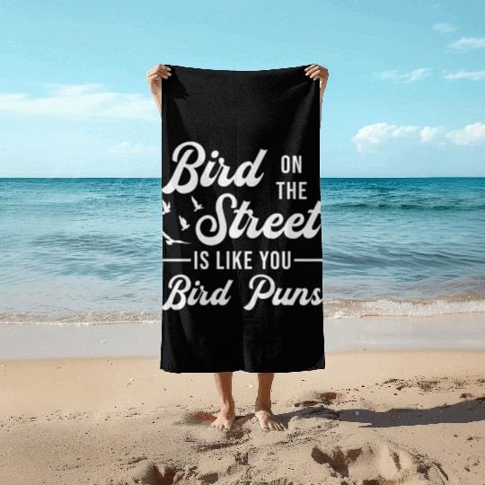 Bird Watching Like You Birds Puns Bird Watcher Beach Towels