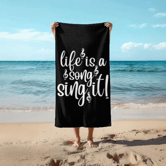 Life is a Song Sing It Beach Towels