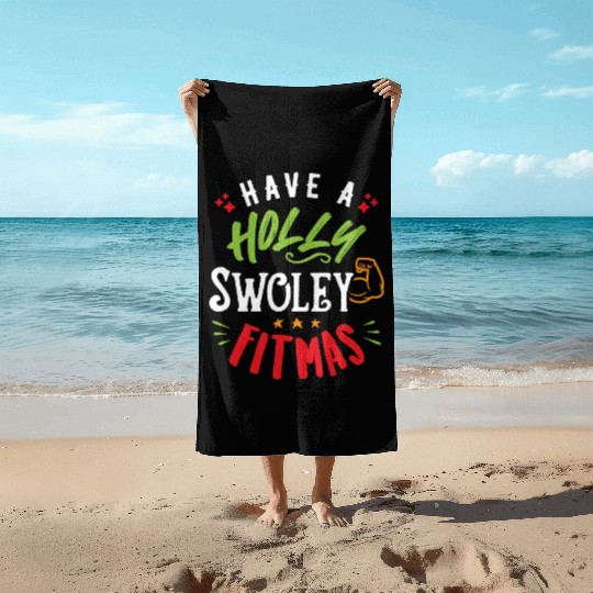 Have A Holly Swoley Fitmas Beach Towels