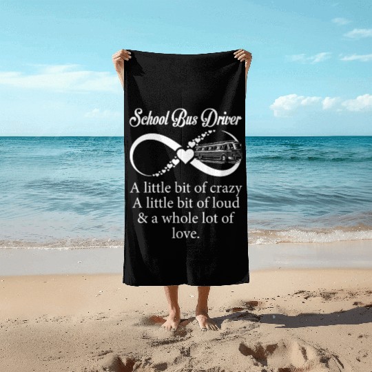 School Bus Driver Little Bit Crazy Loud Beach Towels