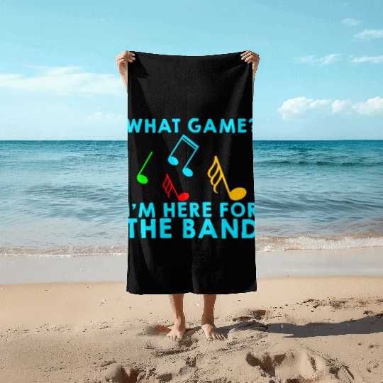 What Game, I'm Here For The Band 2 Beach Towels
