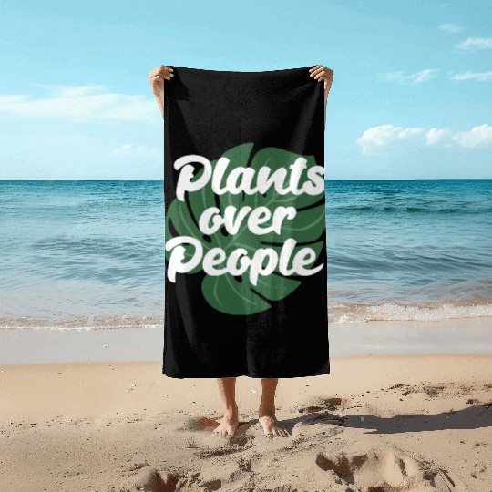 Plants Over People Funny Gardening Introvert Beach Towels