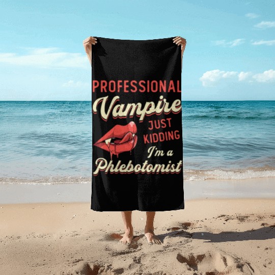 Phlebotomist Phlebotomy Professional Vampire Gift Beach Towels