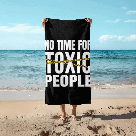 No time for toxic people Beach Towels