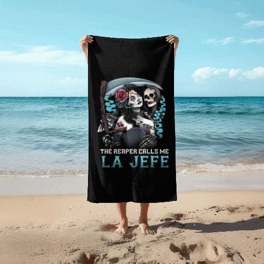 The Reaper Calls Me La Jefe Dia De Los Muertos Beach Towels