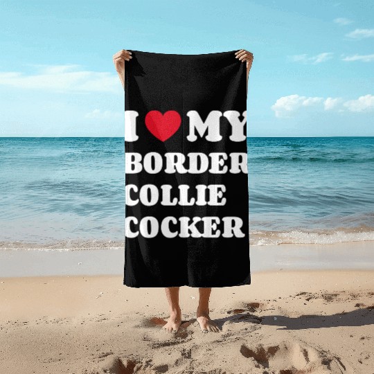 I Love My Border Collie Cocker Beach Towels