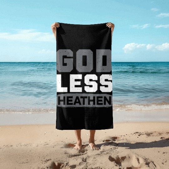 Godless Heathen Anti-Religion Agnostic Atheist Beach Towels