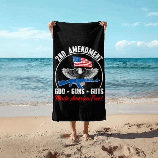 2nd Amendment God Guns Guts Made America Free Gun Beach Towels