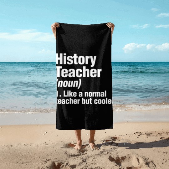 History Teacher Like A Normal Teacher But Cooler Beach Towels