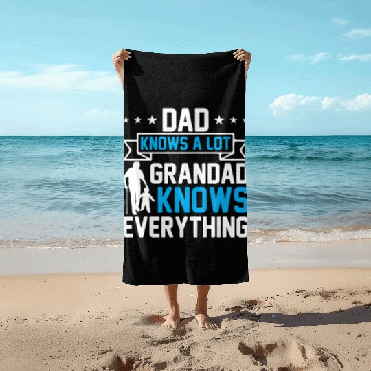 Dad Knows A Lot Grandad Knows Everything Beach Towels