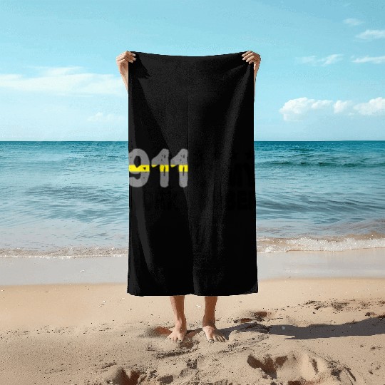 Dispatcher Emergency 911 Is My Work Number Beach Towels