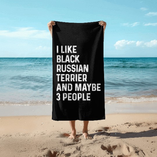 I Like Black Russian Terrier And Maybe 3 People Beach Towels