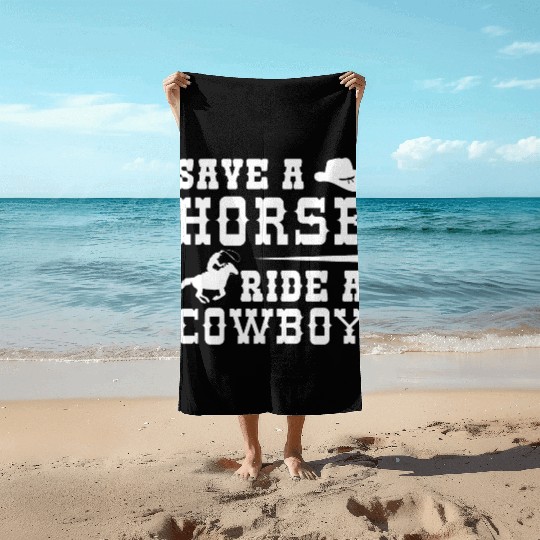 Save A Horse Ride A Cowboy Beach Towels