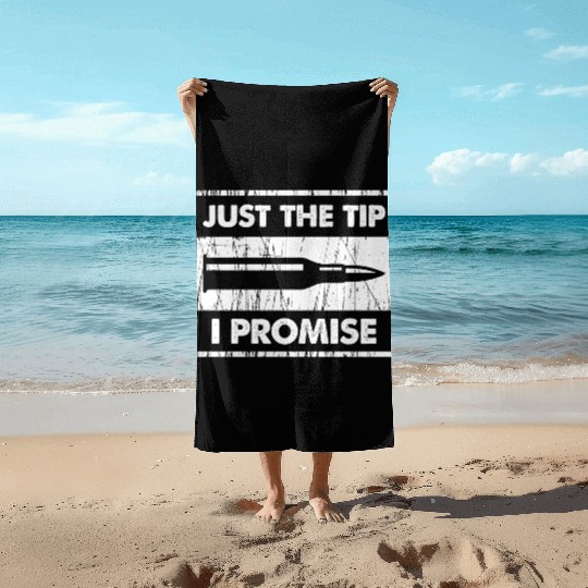 Just The Tip I Promise 2Nd Amendment Beach Towels