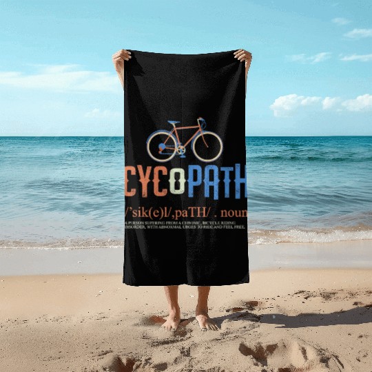 Cycopath Bicycle Cyclist Humor Cycling Lover Gift Beach Towels