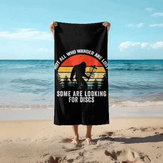 Not All Who Wander Are Lost Disc Golf Bigfoot Beach Towels