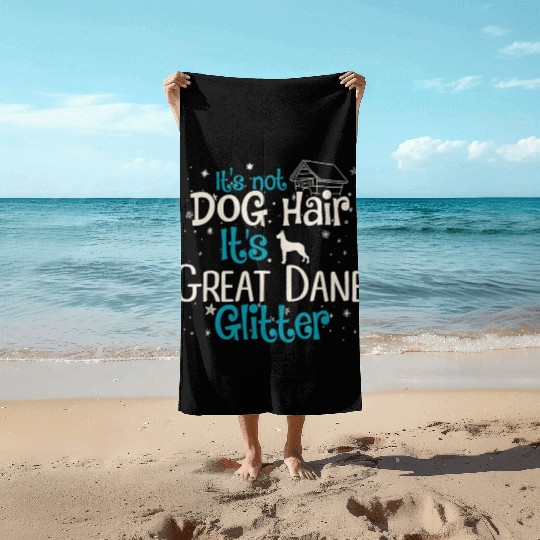 It s Not Dog Hair It s Great Dane Glitter Beach Towels