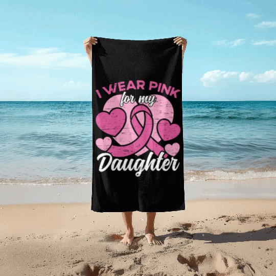I Wear Pink For My Daughter Breast Cancer Beach Towels