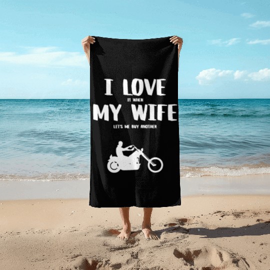 I love it when my wife - funny chopper Beach Towels