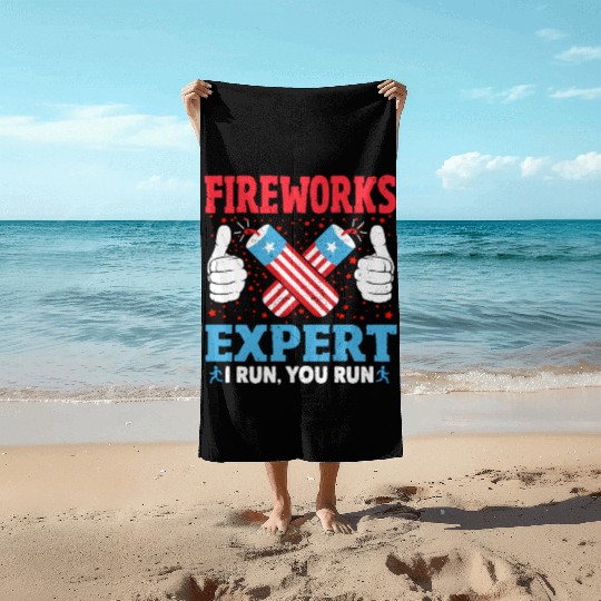 Fireworks Expert I Run You Run Funny 4th Of July Beach Towels