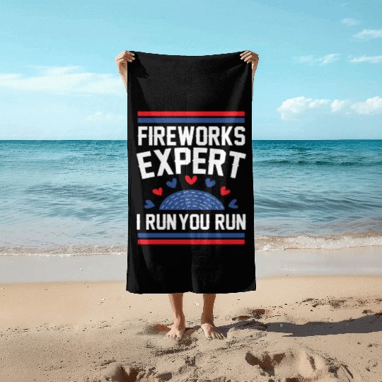 Fireworks Expert I Run you Run Beach Towels