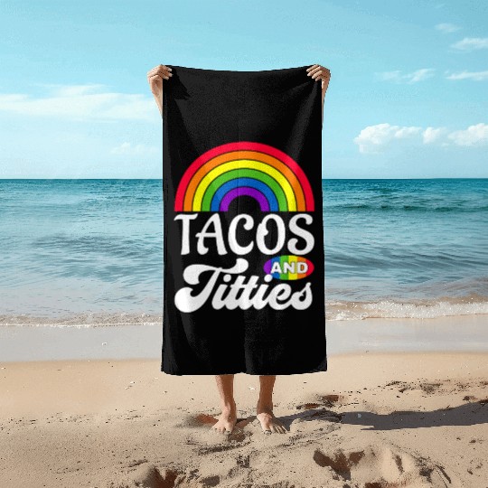 Tacos and Titties Funny LGBT Gay Pride Gifts Beach Towels