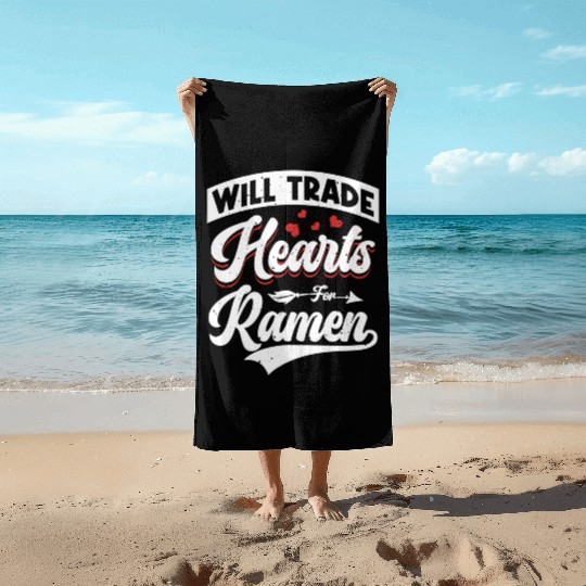WIll Trade Hearts For Ramen | Ramen Lover | Beach Towels
