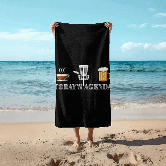 Today's Agenda Coffee Disc Golf Beer Funny Gift Beach Towels