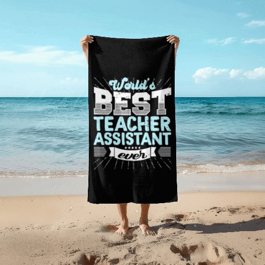 Worlds Best Teacher Assistant Ever Funny Beach Towels