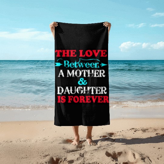 the love between mom and daughter Beach Towels