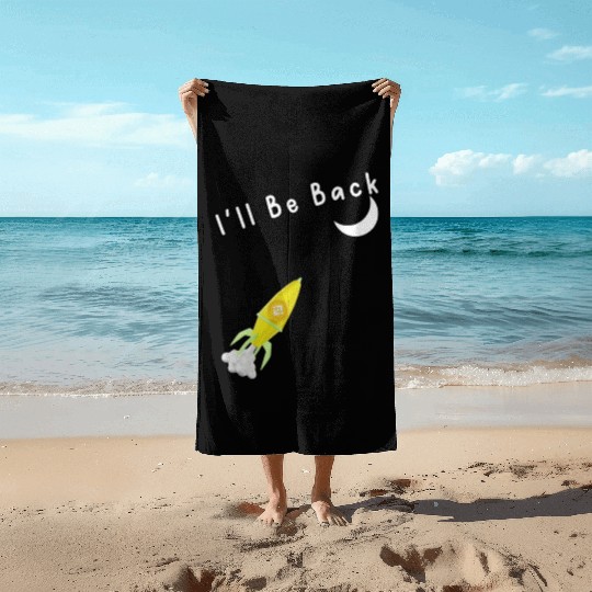 I'll Be Back To The Moon Rocket Spaceship Crypto C Beach Towels