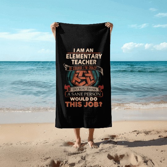 Elementary Teacher Beach Towels - Sane Person Gift Item