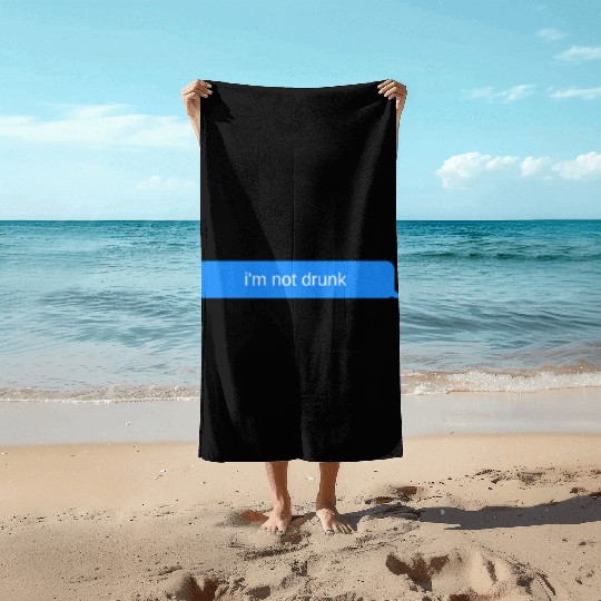 im not drunk, Blue chat bubble, text message Beach Towels