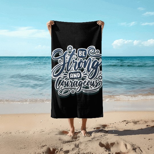 Be strong and courageous Beach Towels
