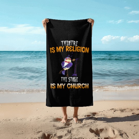 Theatre Stage Is My Church Funny Text Beach Towels