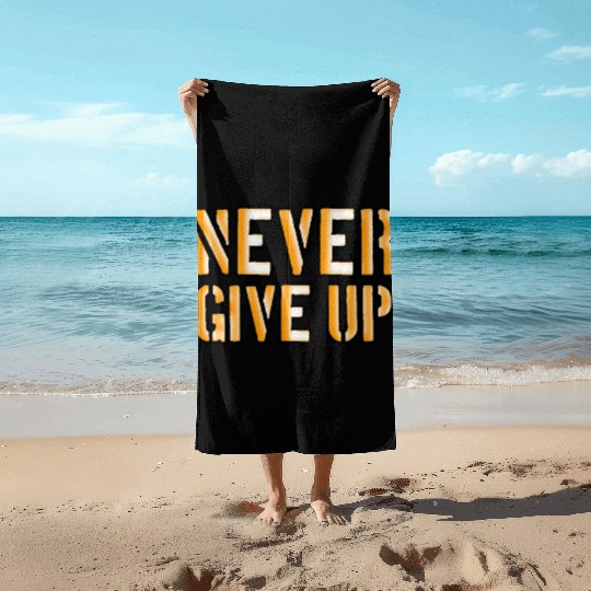 Never give up | Motivational Saying | Quote Beach Towels