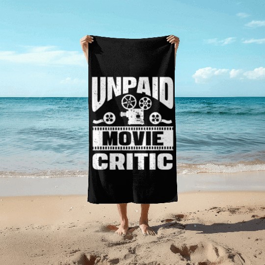 Unpaid Movie Critic Film Cinema Filmmakers Editor Beach Towels