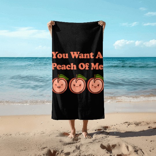 You Want A Peach Of Me Cute Adorable Kawaii Peach Beach Towels