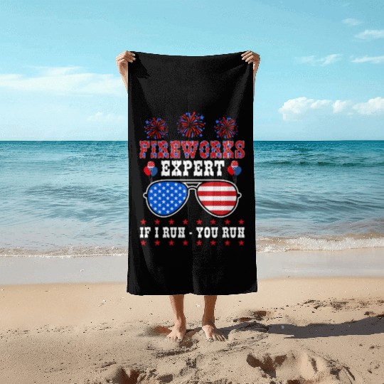 Fireworks Expert If I Run You Run Independence Day Beach Towels