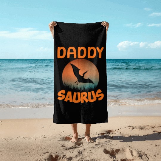 Daddysaurus Papasaurus Beach Towels