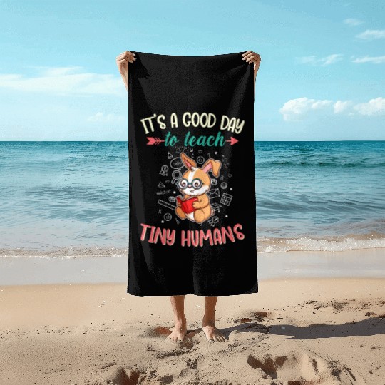 Good Day To Teach Tiny Humans Elementary Teacher Beach Towels