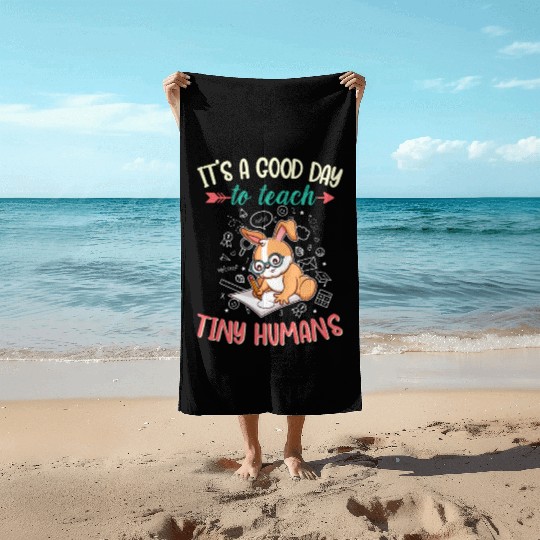 Good Day To Teach Tiny Humans Elementary Teacher Beach Towels